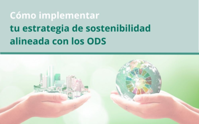 Como implementar tu estrategia de sostenibilidad alineada con los ODS