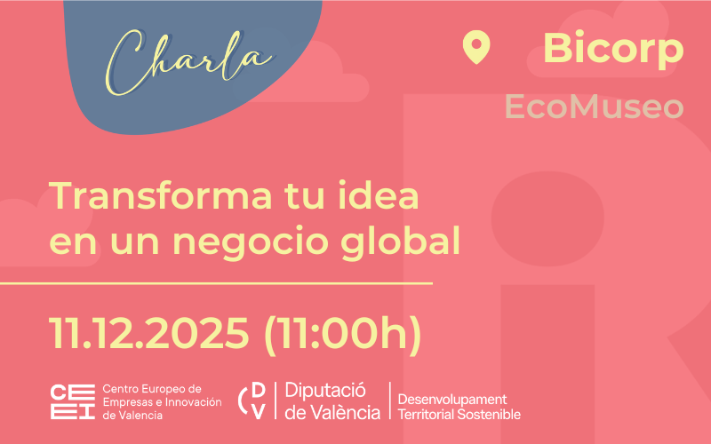 Charla Transforma tu idea en un negocio global en Bicorp
