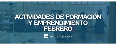 Actividades de formaci�n y emprendimiento de Impulsa Alicante para el mes de Febrero