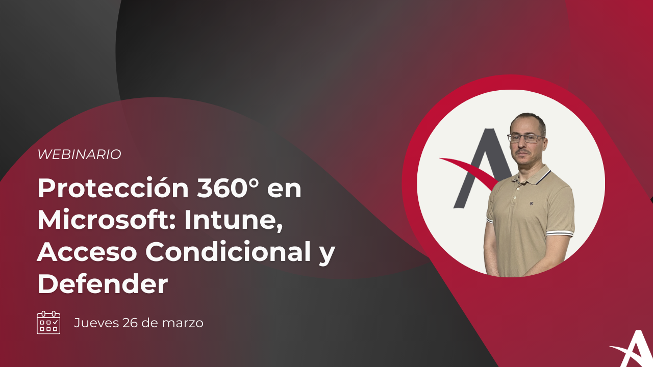 Protecci�n 360� en Microsoft: Intune, Acceso Condicional y Defender