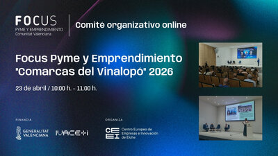 Comit� Organizativo online Focus Pyme y Emprendimiento "Comarcas del Vinalop�" 2026