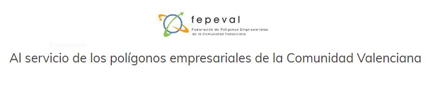 FEPEVAL (FEDERACI�N DE POL�GONOS EMPRESARIALES DE LA COMUNIDAD VALENCIANA)